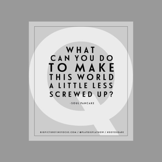 what-can-you-do-to-make-this-world-a-little-less-screwed-up-