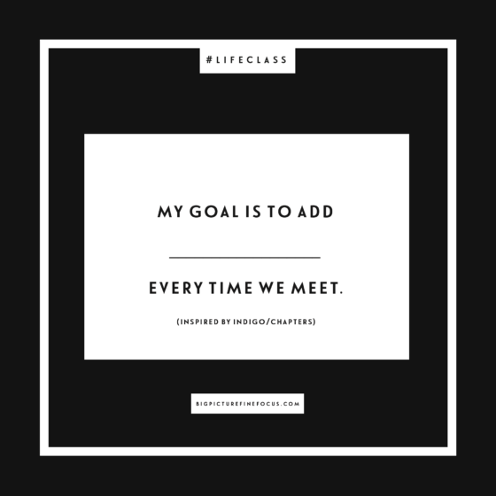 my-goal-is-to-add-_____-every-time-we-meet